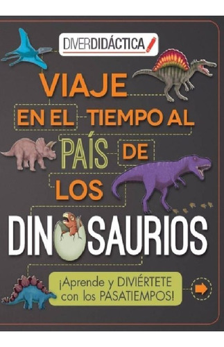 Viaje En El Tiempo Al Pais De Los Dinosaurios - Parragon
