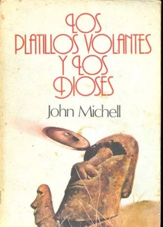 John Michell: Los Platillos Volantes Y Los Dioses