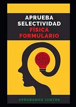 Comprar Libro: Aprueba Selectividad Física Formulario: Formulario