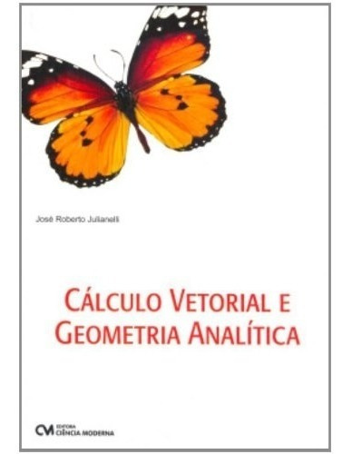 Livro Calculo Vetorial E Geometria Analítica, De José R Julianelli. Editora Ciencia Moderna Em Português