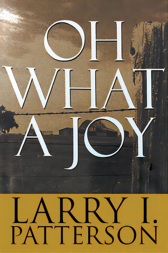 Oh What A Joy, De Larry, Patterson I.. Editorial Go To Publish, Tapa Blanda En Inglés