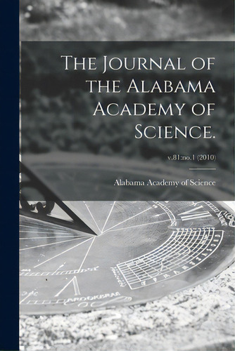 The Journal Of The Alabama Academy Of Science.; V.81: No.1 (2010), De Alabama Academy Of Science. Editorial Hassell Street Pr, Tapa Blanda En Inglés