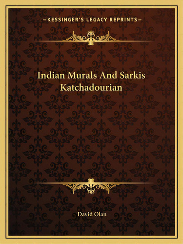 Indian Murals And Sarkis Katchadourian, De Olan, David. Editorial Kessinger Pub Llc, Tapa Blanda En Inglés