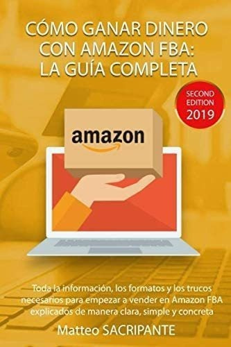 Libro: Cómo Ganar Dinero Con Amazon Fba: La Guía Completa: