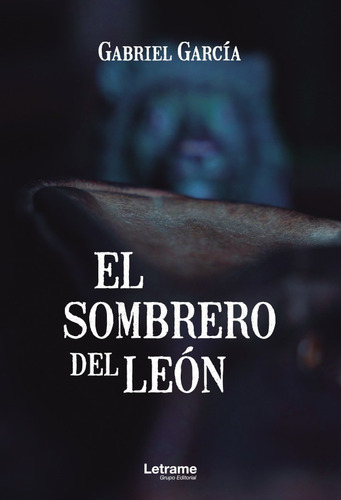 El sombrero del león, de Gabriel García. Editorial Letrame, tapa blanda en español, 2021