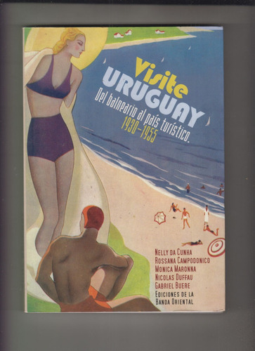 Uruguay De Balneario A Pais Turistico 1930-1955 Ebo 2012