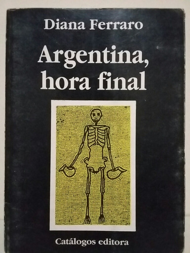 Argentina, Hora Final. Por Diana Ferraro. 