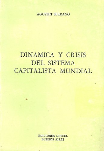 Dinamica Y Crisis Del Sistema Capitalista Mundial - Serrano