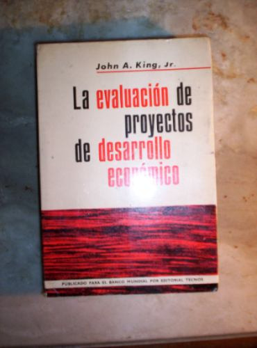 La Evaluacion De Proyectos De Desarrollo Economico J.a. King