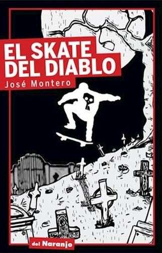 El Skate Del Diablo, De Jose Montero. Editorial Del Naranjo, Tapa Blanda En Español, 2019