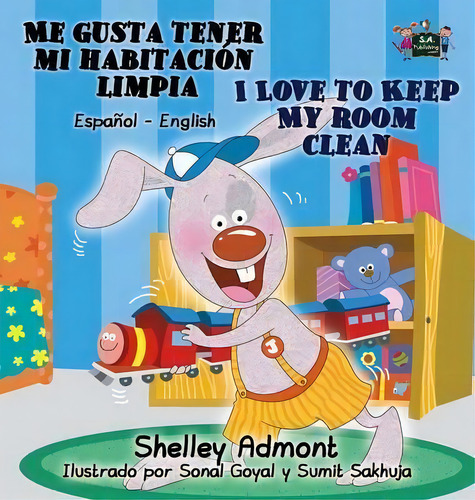 Me Gusta Tener Mi Habitaci N Limpia I Love To Keep My Room Clean, De Shelley Admont. Editorial S Publishing, Tapa Dura En Español