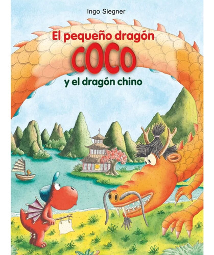 Pequeño Dragon Coco Y El Dragon Chino, El, De Ingo Siegner. Editorial La Galera, Tapa Blanda, Edición 1 En Español