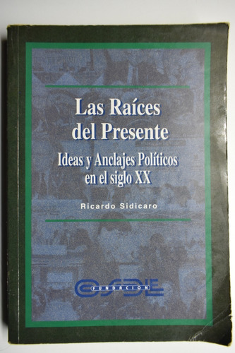 Las Raíces Del Presente: Ideas Y Anclajes Políticos En Ec172