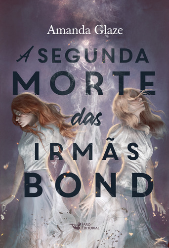 Segunda Morte Das Irmas Bond,a: Segunda Morte Das Irmas Bond,a, De Glaze, Amanda. Editora Faro Editorial, Capa Mole, Edição 1 Em Português, 256