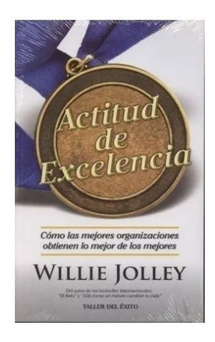 Libro Actitud De Excelencia Willie Jolley Taller Del Exito