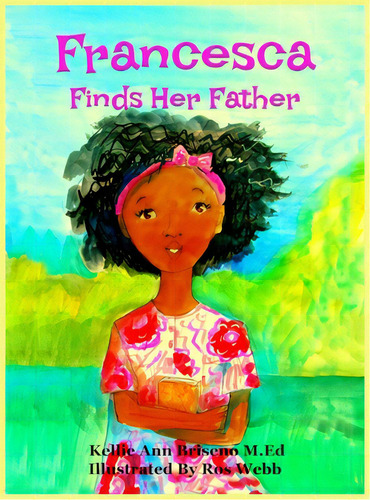 Francesca Finds Her Father, De Briseno, Kellie Ann. Editorial Lightning Source Inc, Tapa Dura En Inglés