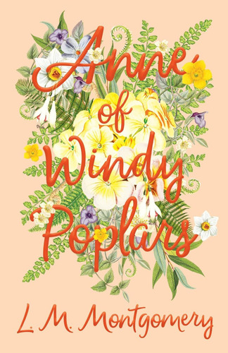 Libro Anne Of Windy Poplars, L,m,montgomery En Ingles