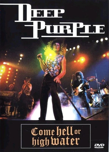 Deep Purple - Come Hell Or High Water - Dvd