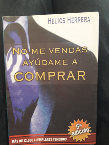 Libro No Me Vendas Ayudame Helios Herrera