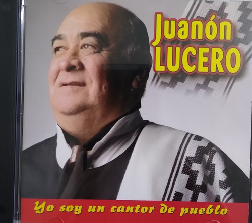 Juanon Lucero  Cd Nuevo Original  Yo Soy Cantor De Pueblo  