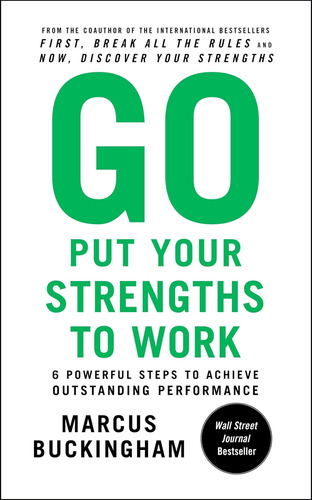 Libro: Go Put Your Strengths To Work: 6 Powerful Steps To