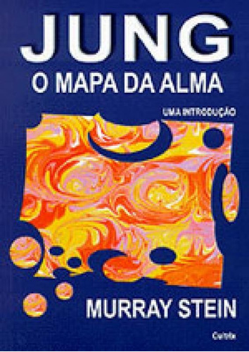 Jung: O Mapa Da Alma: Jung: O Mapa Da Alma, De Stein, Murray. Editora Cultrix, Capa Mole, Edição 1ª Edição - 2000 Em Português