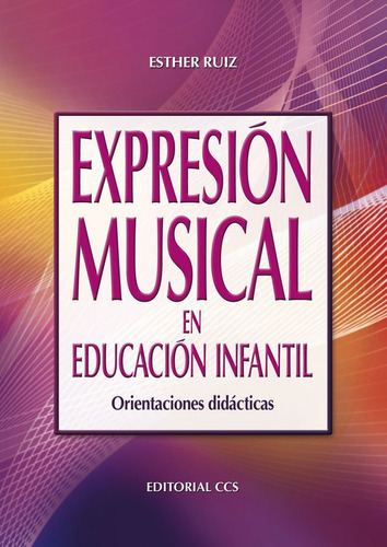 Expresiãâ³n Musical En Educaciãâ³n Infantil, De Ruiz Palomo, Esther. Editorial Editorial Ccs, Tapa Blanda En Español