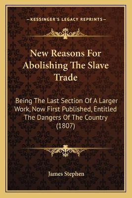 Libro New Reasons For Abolishing The Slave Trade : Being ...