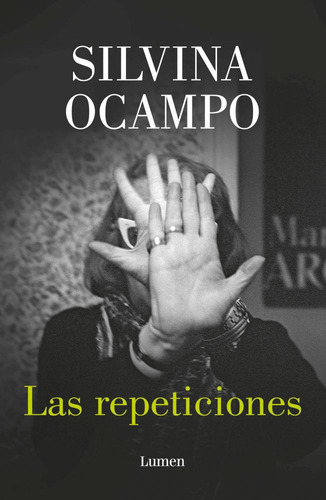 Las Repeticiones Y Otros Relatos Ineditos - Silvina Ocampo