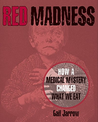 Red Madness How A Medical Mystery Changed What We Eat