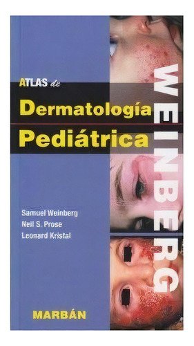 Atlas De Dermatologia Pediatrica, De Weinberg,samuel. Editorial Libreria Editorial Marban, Tapa Blanda En Español