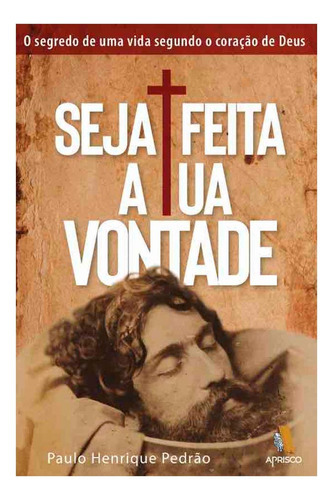 Seja Feita A Tua Vontade, De Paulo Henrique Pedrão. Editora Godbooks, Capa Mole Em Português, 2021