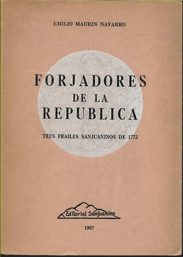 Maurín Navarro Forjadores De La Rep Frailes Sanjuaninos 1772
