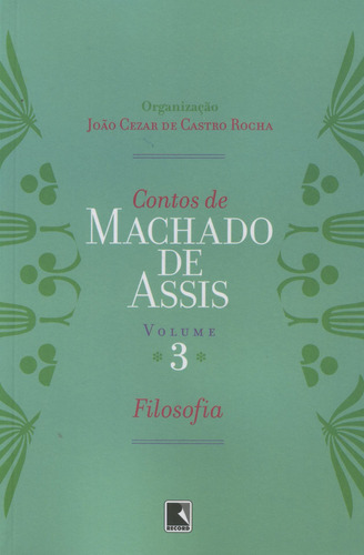 Contos de Machado de Assis (Vol. 3) - Filosofia, de Castro, João Cezar. Editora Record Ltda., capa mole em português, 2008