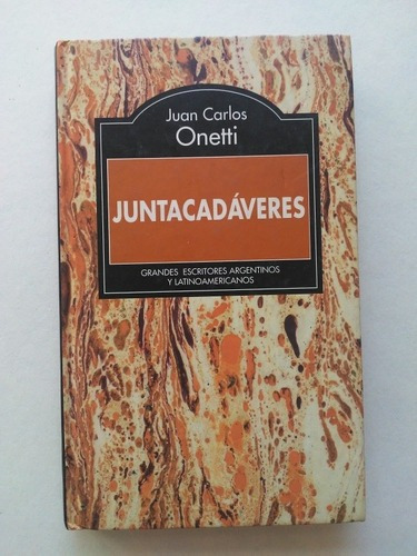 Juan Carlos Onetti - Juntacadáveres - Tapa Dura