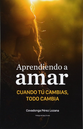 Libro Aprendiendo A Amar Cuando Tu Cambias Todo Cambia