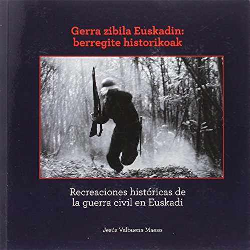 Gerra Zibila Euskadin: Berregite Historikoak - Recreaciones