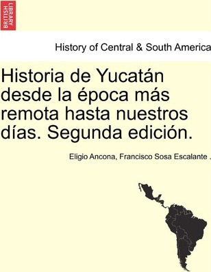 Libro Historia De Yucatan Desde La Epoca Mas Remota Hasta...