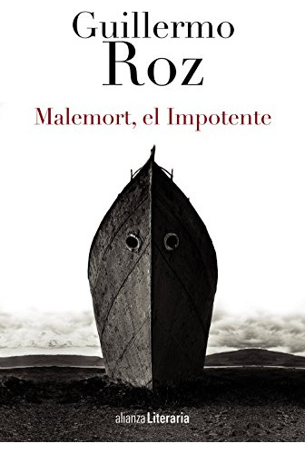 Libro Malemort El Impotente De Roz Guillermo Alianza