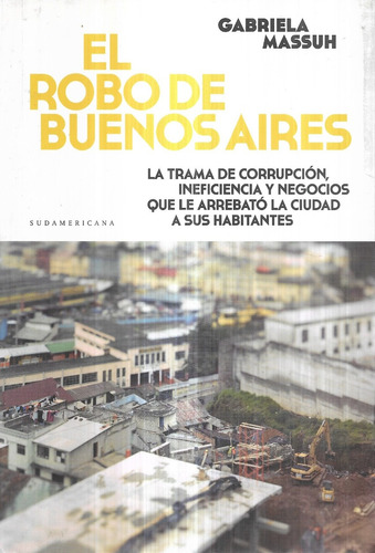 El Robo De Buenos Aires Trama  Corrupción / Gabriela Massuh