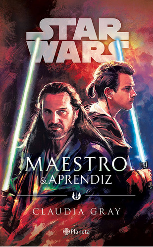 Star Wars. Maestro y aprendiz, de Gray, Claudia. Serie Lucas Film Editorial Planeta México, tapa blanda en español, 2019