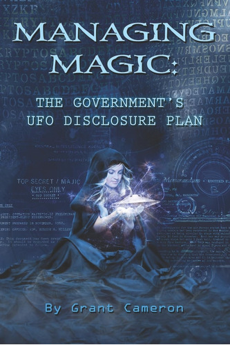 Libro: Gestión De La Magia: El Plan De Divulgación De Ovnis 