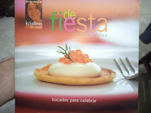 Bocados Para Celebrar Fiestas (recetario) / Kristina Wetter 