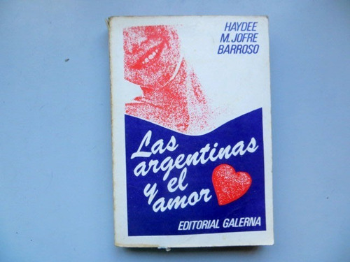 Las Argentinas Y El Amor Haydee M Jofre Barroso Ed Galerna