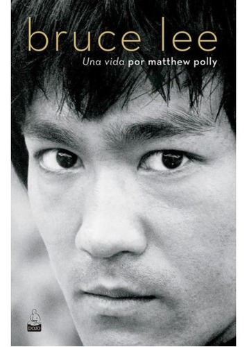 Bruce Lee - Una Vida - Polly Mathew - Dojo - Libro