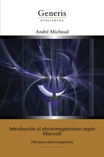 Libro: Introducción Al Electromagnetismo Según Maxwell : (me