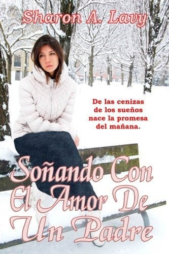 Sonando Con El Amor De Un Padre, De Sharon A Lavy., Vol. N/a. Editorial Story And Logic Media Group, Tapa Blanda En Español, 2016