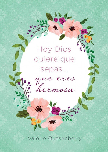 Hoy Dios Quiere Que Sepas... Que Eres Hermosa