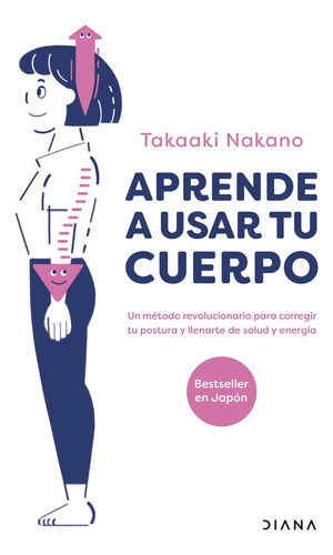 Aprende A Usar Tu Cuerpo - Nakano, Takaaki