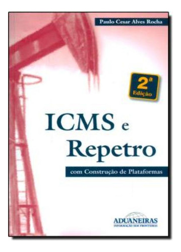 Livro Icms E Repetro- Com Construcao De Plataformas